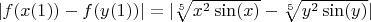 $|f(x(1)) - f(y(1))|=|\sqrt[5]{x^2 \sin(x)} - \sqrt[5]{y^2 \sin(y)} |$