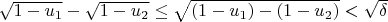$\sqrt{1-u_1}-\sqrt{1-u_2} \le \sqrt{(1-u_1)-(1-u_2)}<\sqrt{\delta}$