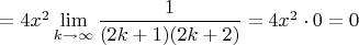 $=4x^2\lim\limits_{k\to\infty}^{}\dfrac{1}{(2k+1)(2k+2)} = 4x^2 \cdot 0 = 0$