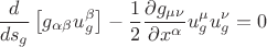 $$ \frac {d} {ds_g} \left [ g_{\alpha \beta} u^{\beta}_g \right ] - \frac {1} {2} \frac {\partial g_{\mu \nu}} {\partial x^{\alpha}} u^{\mu}_g u^{\nu}_g = 0 $$