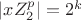 $|xZ_2^p|=2^k$