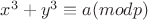 $x^3+y^3 \equiv a (mod p)$ $x^3+y^3 \equiv a (mod p)$