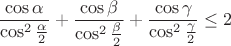 $$\frac{\cos\alpha}{\cos^2{\frac{\alpha}{2}}}+\frac{\cos\beta}{\cos^2{\frac{\beta}{2}}}+\frac{\cos\gamma}{\cos^2{\frac{\gamma}{2}}}\leq2$$