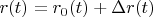 $r(t)=r_0(t)+\Delta r(t)$