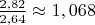 $ \frac {2,82}{2,64} \approx 1,068$