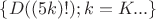 $\{D((5k)!); k=K...\}$
