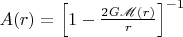 $A(r)=\left[1-\frac{2G\mathscr M(r)}r\right]^{-1}$