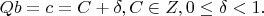 $Qb=c=C+\delta}, C\in Z, 0\le \delta <1.$