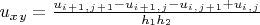 $  u_x_y  =  \frac{ u_i_+_1_,_j_+_1-u_i_+_1_,_j-u_i_,_j_+_1+u_i_,_j }{h_1h_2} $