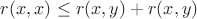 $ r(x,x) \leq r(x,y)+r(x,y) $