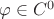 $\varphi\in C^0$ $\varphi\in C^0$
