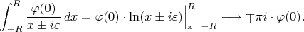 $$\int_{-R}^R{\varphi(0)\over x\pm i\varepsilon}\,dx=\varphi(0)\cdot\ln(x\pm i\varepsilon)\Big|_{x=-R}^R\longrightarrow\mp\pi i\cdot\varphi(0).$$