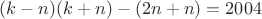 $(k-n)(k+n)-(2n+n)=2004$