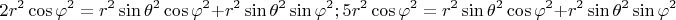 $$2r^2\cos\varphi^2=r^2\sin\theta^2\cos\varphi^2+r^2\sin\theta^2\sin\varphi^2; 5r^2\cos\varphi^2=r^2\sin\theta^2\cos\varphi^2+r^2\sin\theta^2\sin\varphi^2$$