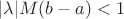 $|\lambda| M (b - a) < 1$