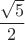 $\dfrac{\sqrt5}2$