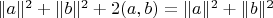 $\|a\|^2+\|b\|^2+2(a,b)=\|a\|^2+\|b\|^2$