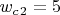 $w_c_2=5$