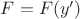 $F = F (y')$