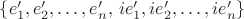 $\{e'_1, e'_2, \ldots, e'_ n, \, ie'_1, ie'_2, \ldots, ie'_ n\}$