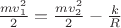$\frac{mv_1^2}{2}=\frac{mv_2^2}{2}-\frac{k}{R}$