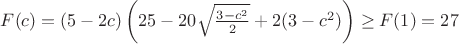 $ F(c)= (5-2c)\left( 25-20\sqrt{\frac{3-c^2}{2}}+2(3-c^2)\right) \geq F(1)=27$