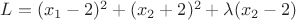 $L=(x_1-2)^2+(x_2+2)^2+\lambda (x_2-2)$