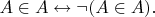 $$A \in A \leftrightarrow \neg (A\in A).$$