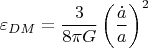 $$\varepsilon_{DM}=\frac{3}{8\pi G}\left( \frac{\dot a}{a} \right)^2$$