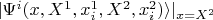 $\vert \Psi^{i}(x, X^{1}, x_{i}^{1},X^{2}, x_{i}^{2}) \rangle \vert_{x=X^{2}}$