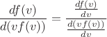 $\dfrac{df(v)}{d(v f(v))}=\dfrac{\tfrac{df(v)}{dv}}{\tfrac{d(v f(v))}{dv}}$