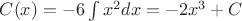 $C(x) = -6 \int x^2 dx = -2x^3 + C $