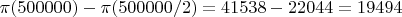 $\pi(500000)-\pi(500000/2)=41538-22044=19494$