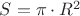 $S=\pi\cdot R^2$