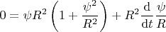 $$
0 = \psi R^2 \left(1 + \frac{\psi^2}{R^2} \right) +R^2 \frac{\mathrm d}{\mathrm dt} \frac{\psi}{R}
$$