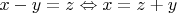 $x-y=z\Leftrightarrow x=z+y$