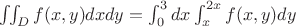\iint_{D}f(x,y)dxdy=\int^3_0dx\int^{2x}_xf(x,y)dy