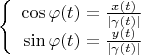 $$\left\{
\begin{array}{rcl}
 \cos{\varphi(t)}=\frac{x(t)}{\left\lvert\gamma(t)\right\rvert}& \\
 \sin{\varphi(t)}=\frac{y(t)}{\left\lvert\gamma(t)\right\rvert} \\
\end{array}
\right.$$