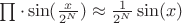 $\prod \cdot \sin(\frac {x} {2^N}) \approx \frac {1} {2^N} \sin(x)$
