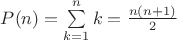 $P(n)=\sum\limits_{k=1}^{n} k=\frac{n(n+1)}{2}$