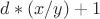$d*(x/y)+1$ $d*(x/y)+1$