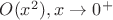 $O(x^2) , x\to0^+$