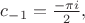 $c_{-1}=\frac{-\pi i}{2},$