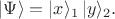 $|\Psi\rangle=|x\rangle_1\,|y\rangle_2.$