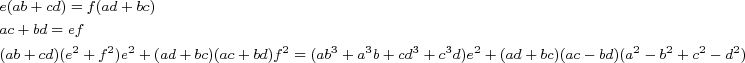 \footnotesize\begin{align*}
&e(ab+cd)=f(ad+bc)\\
&ac+bd=ef\\
&(ab+cd)(e^2+f^2)e^2 + (ad+bc)(ac+bd)f^2=(ab^3+a^3b+cd^3+c^3d)e^2+(ad+bc)(ac-bd)(a^2-b^2+c^2-d^2)
\end{align*}
