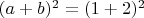 $(a+b)^2 = (1+2)^2$