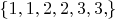 $\left\{ {1,1,2,2,3,3,} \right\}$