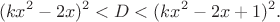 $$
(kx^2-2x)^2<D<(kx^2-2x+1)^2.
$$ $$
(kx^2-2x)^2<D<(kx^2-2x+1)^2.
$$