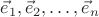$\vec e_1,\vec e_2,\ldots,\vec e_n$