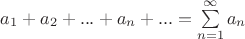 $a_1+a_2+...+a_n+...=\sum\limits_{n=1}^{\infty}a_n$